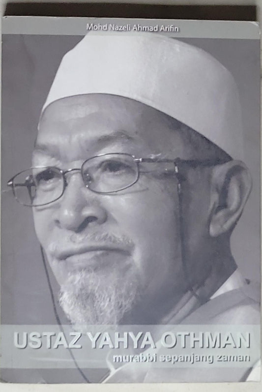 Ustaz Yahya Othman: Murabbi Sepanjang Zaman: murabbi sepanjang zaman