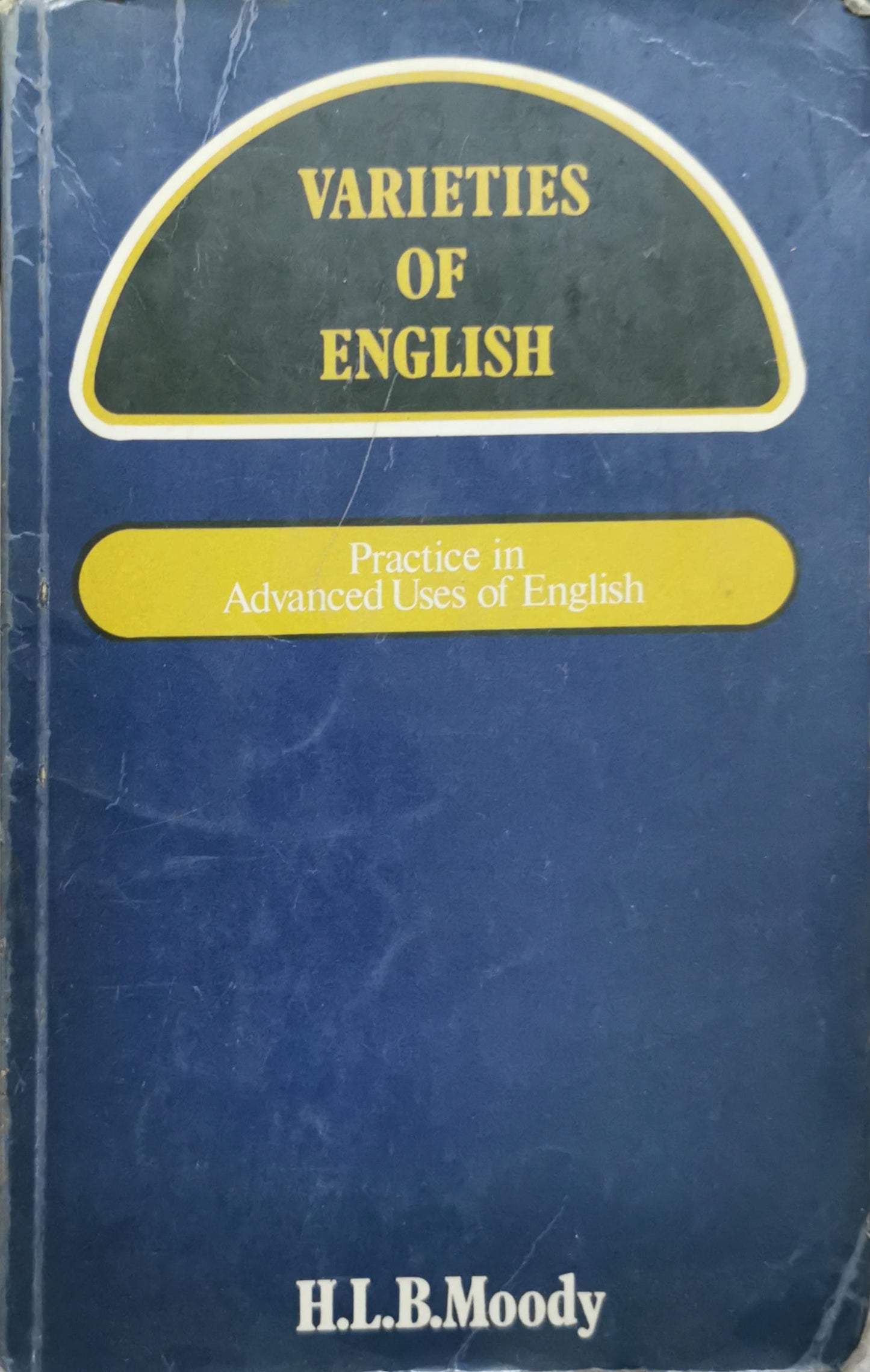 Varieties of English: Practice in Advanced Uses of English By H.L.B. Moody