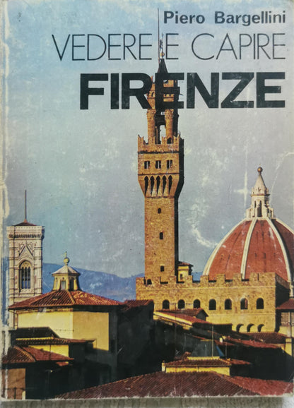 Vedere e capire Firenze By Piero Bargellini