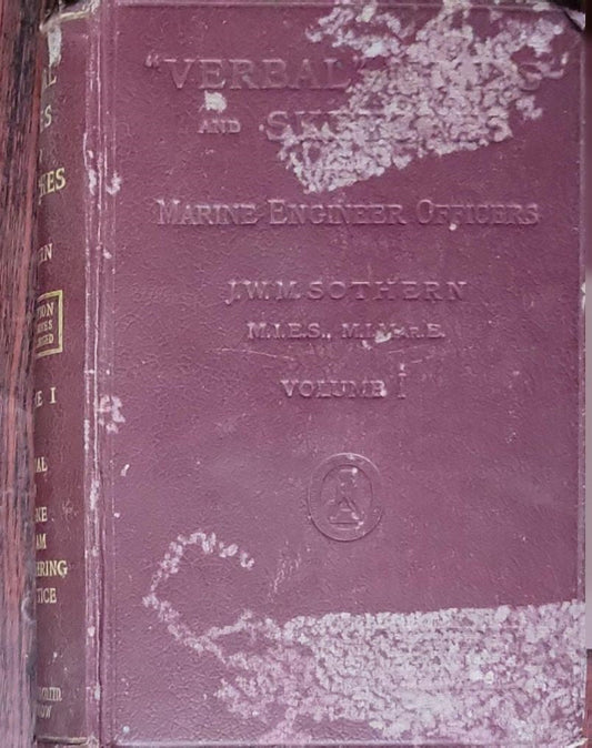 Verbal Notes and Sketches for Marine Engineer Officers: A Manual of Marine Steam Engineering Practice (Volume I)