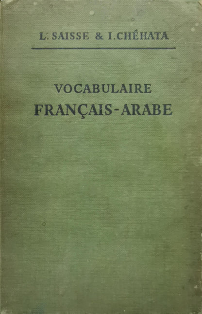 Vocabulaire Français-Arabe By L. Saisse and I. Chehata