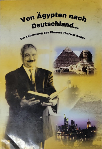 Von Ägypten nach Deutschland...: Der Lebensweg des Pfarrers Tharwat Kades By Tharwat Kades
