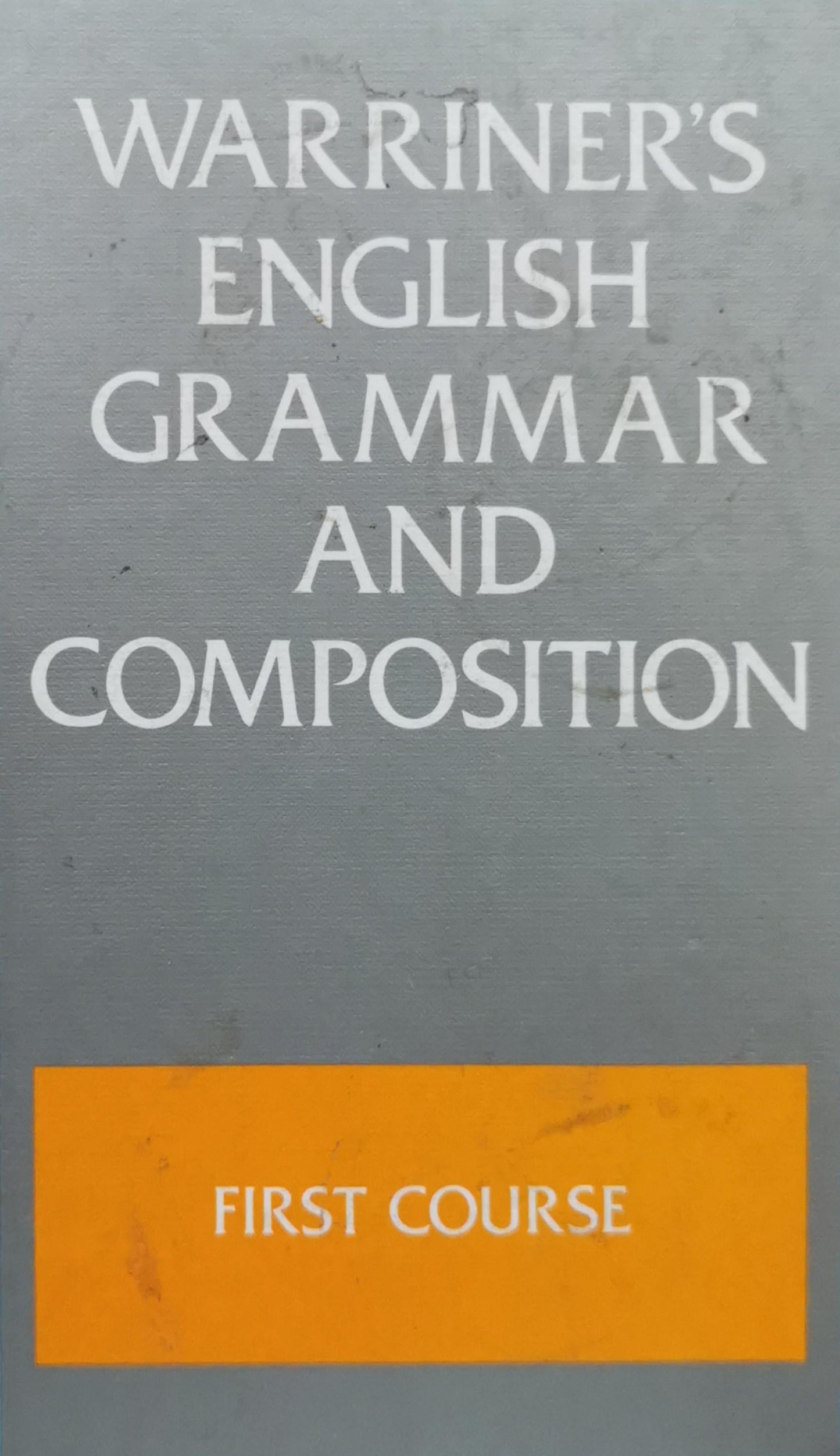 Warriner's English Grammar and Composition: First Course By John E. Warriner