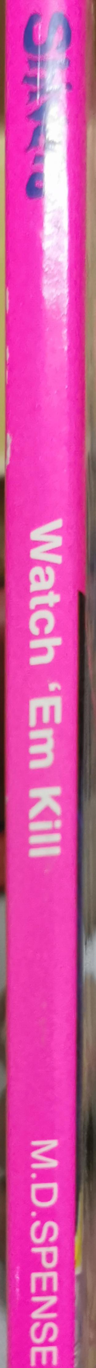 Watch 'Em Kill By M. D. Spenser