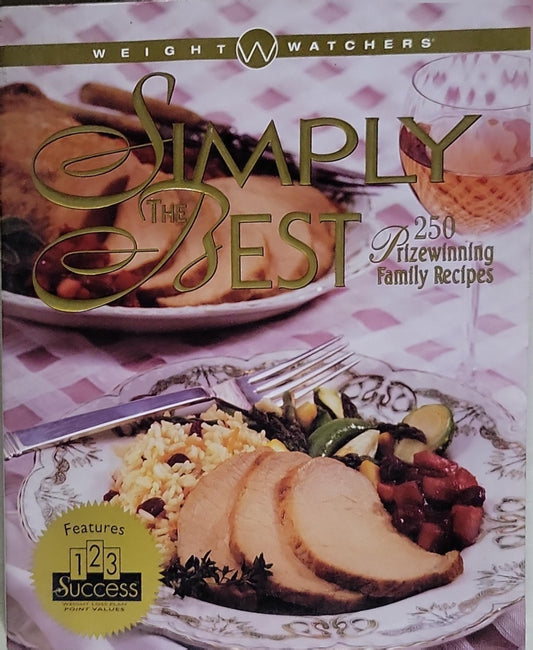 Weight Watchers Simply the Best: 250 Prizewinning Family Recipes: 250 Prizewinning Family Recipes