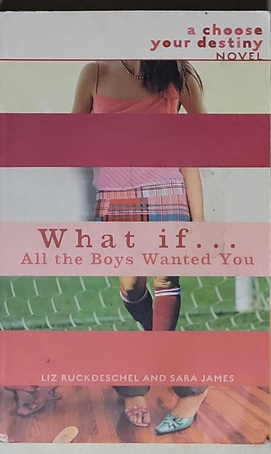 What If . . . All the Boys Wanted You: a choose your destiny novel