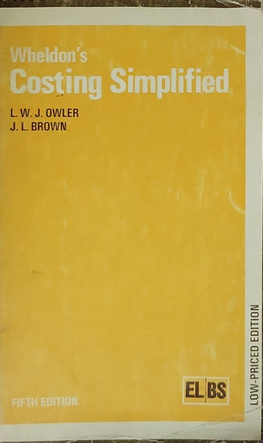 Wheldon's Costing Simplified By L. W. J. Owler and J. L. Brown