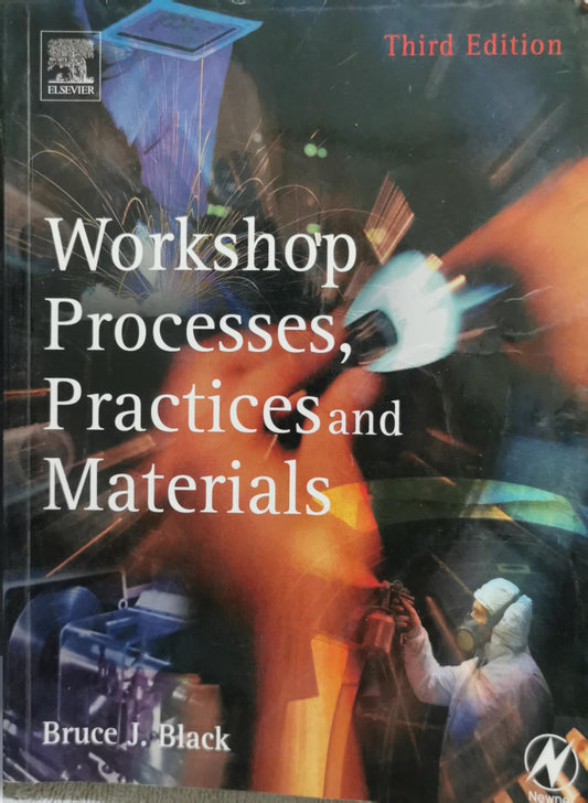 Workshop Processes, Practices and Materials: Third Edition By Bruce J. Black