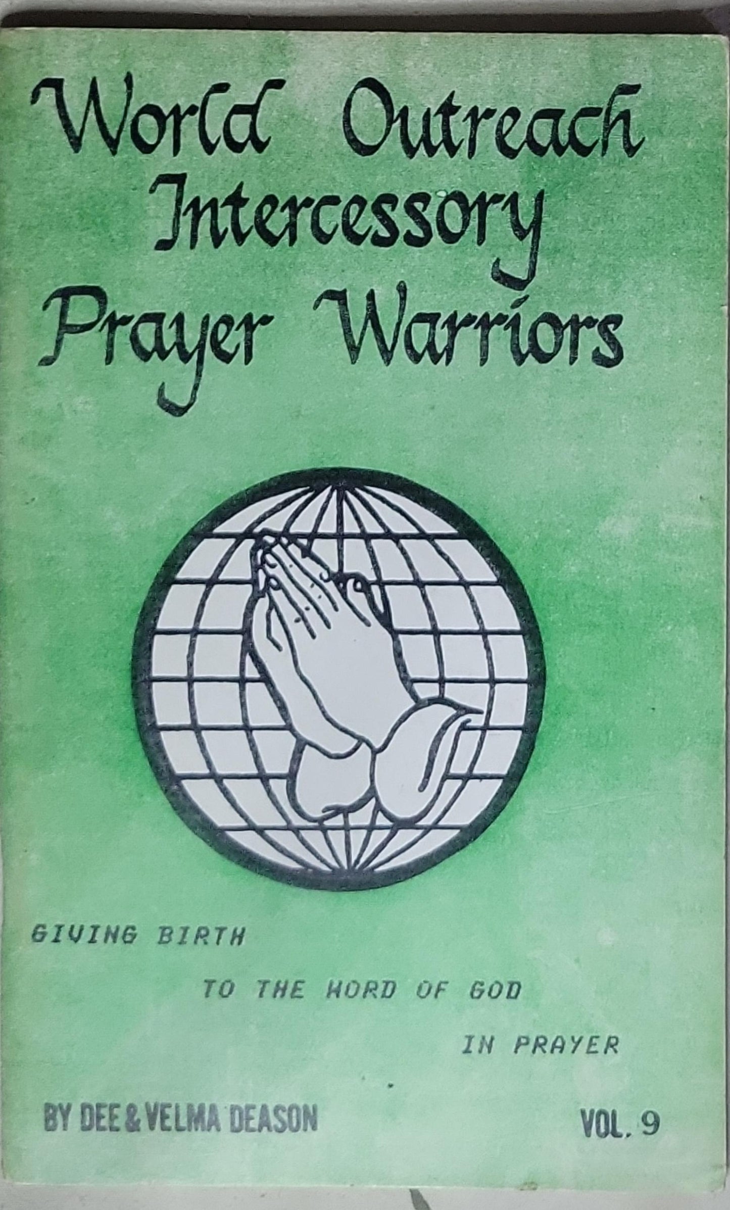 World Outreach Intercessory Prayer Warriors: Giving Birth to the Word of God in Prayer