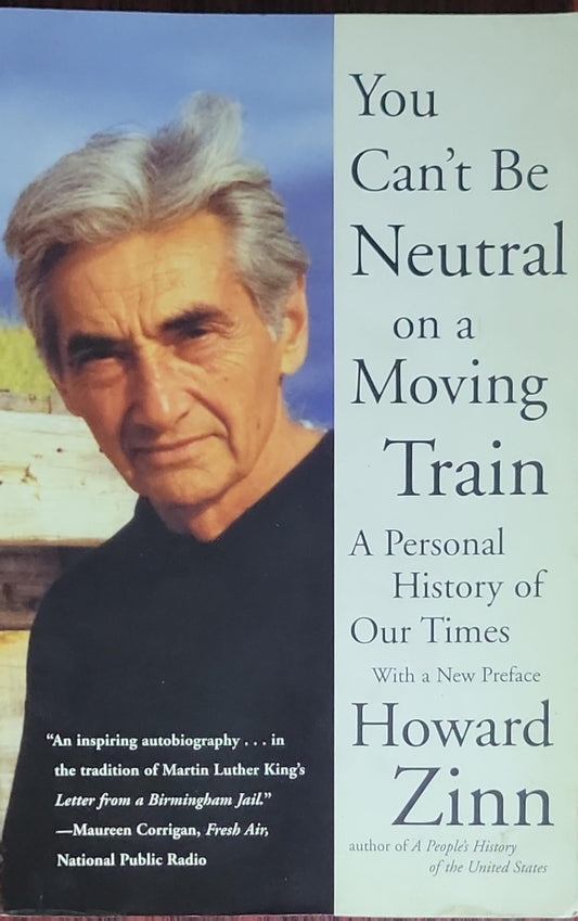 You Can't Be Neutral on a Moving Train: A Personal History of Our Times with a New Preface